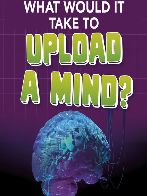 Title details for What Would It Take to Upload a Mind? by Megan Ray Durkin - Wait list